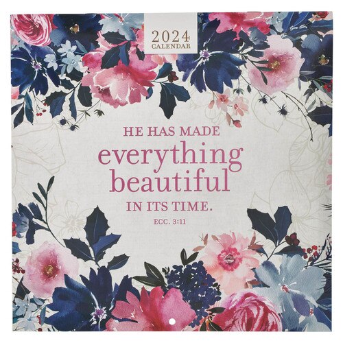 2024 Everything Beautiful Floral Wall Calendar. - Ecclesiastes 3:11