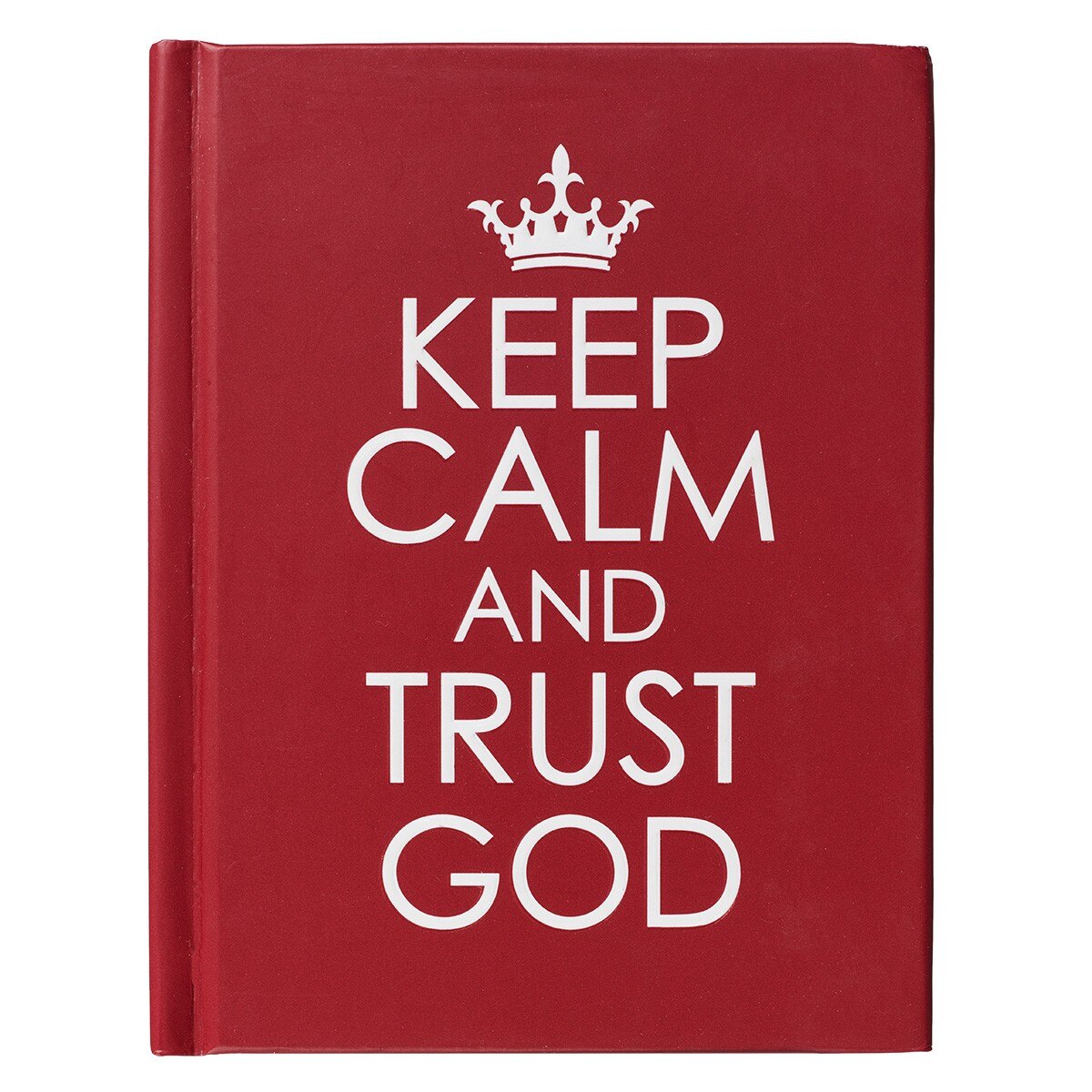 Keep calm and trust god hardcover edition