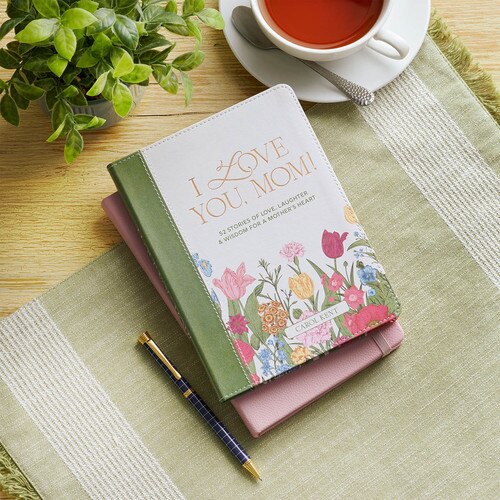 I Love You, Mom 52 Stories for Mother's Heart Gift Book