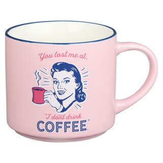 Mug Ceramic You Lost Me at No Coffee